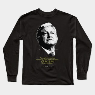 AMLO Quote Long Sleeve T-Shirt